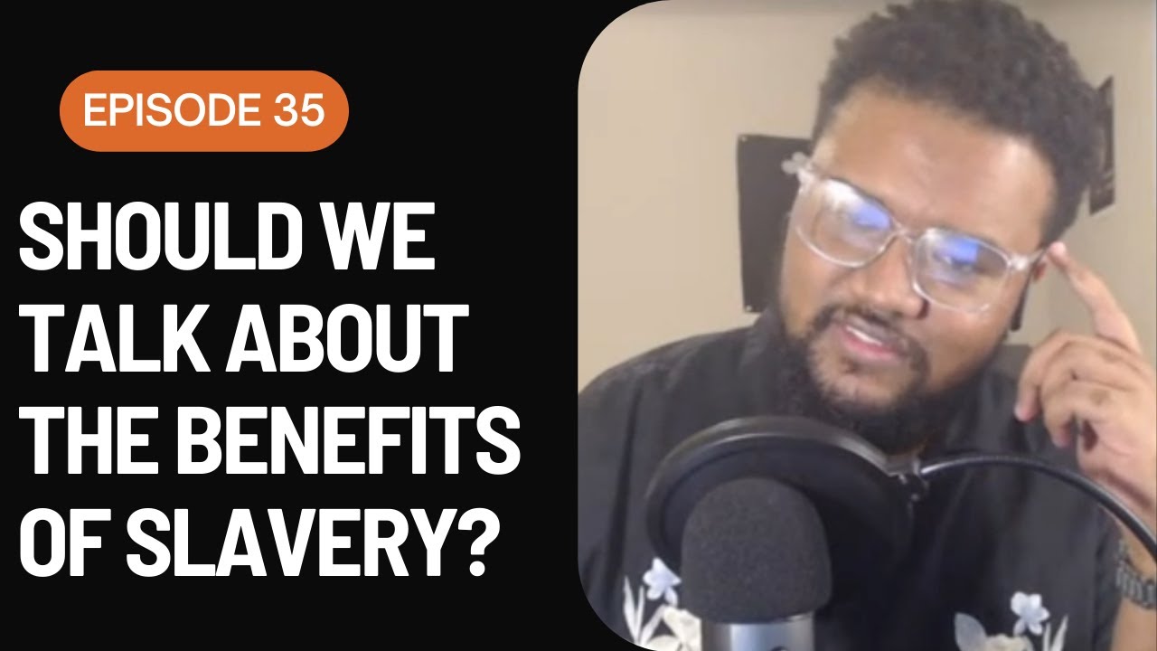 #35 - Benefits of Slavery for Black People? The Power of History in Political Discourse!