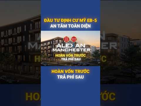 🇺🇸 ĐẦU TƯ ĐỊNH CƯ MỸ EB-5 🇺🇸 HOÀN VỐN TRƯỚC, TRẢ PHÍ SAU