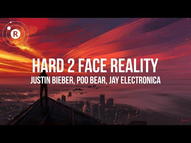 Justin Bieber, Poo Bear, Jay Electronica - Hard 2 Face Reality (Lyrics / Lyric Video) class=