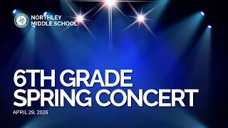 Northley Middle School 6th Grade Spring Band and Chorus Concert (April 29, 2026)