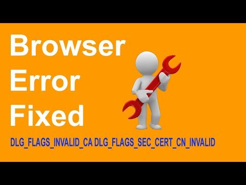 How To Fix Browser Error Code DLG_FLAGS_INVALID_CA DLG_FLAGS_SEC_CERT_CN_INVALID