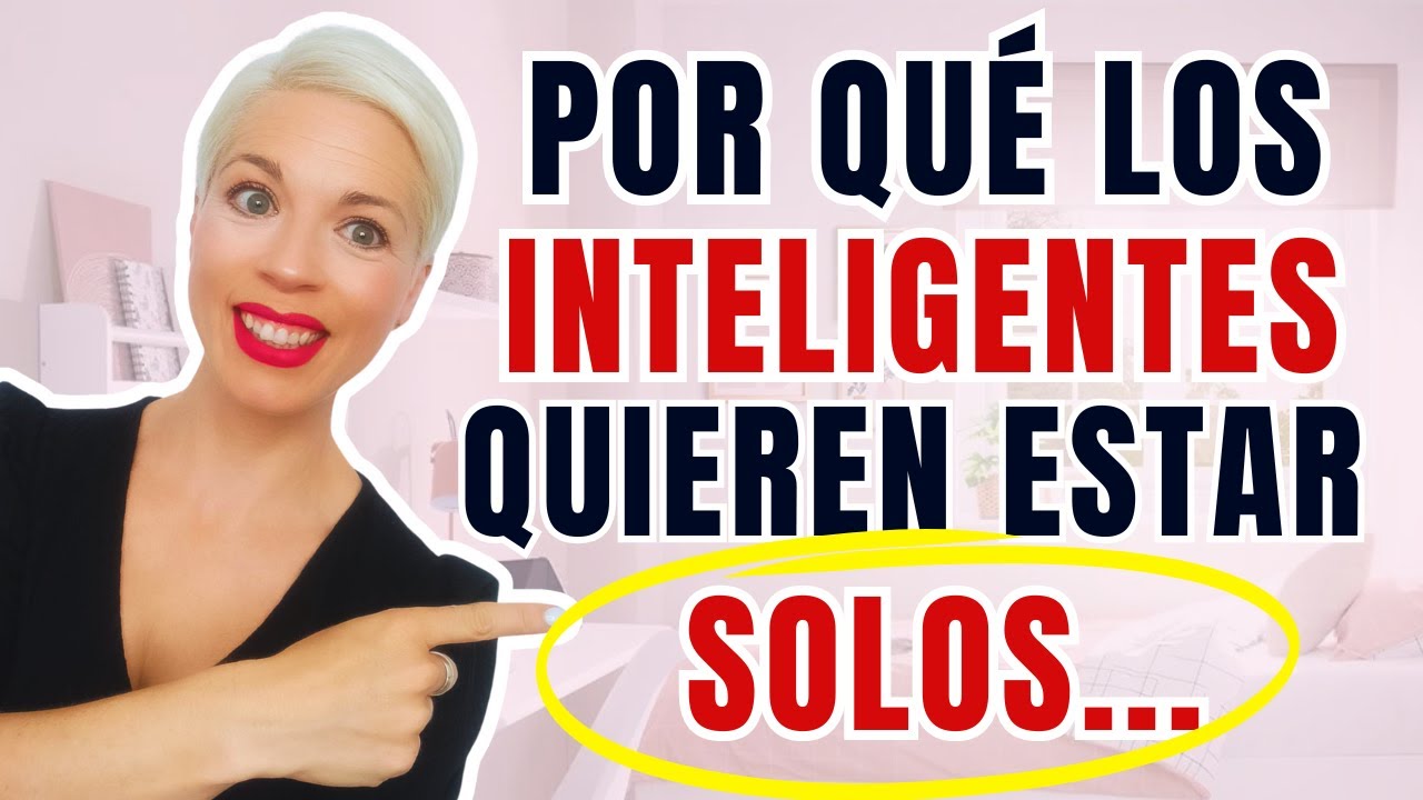 Las PERSONAS INTELIGENTES Son SOLITARIAS por estas 10 RAZONES - YouTube