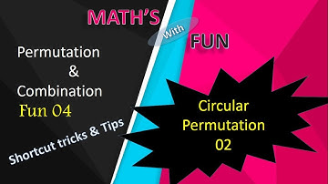 Fun 04: Permutation & Combination| Circular Permutation 02| Shortcut trick