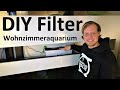 DIY OVERHEAD FILTER - Neue Filterung für das Wohnzimmeraquarium