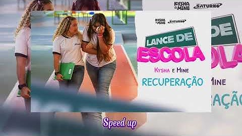 [LANCE DE ESCOLA 4] Recuperação - Kysha e Mine, Stefan Baby (speed up)