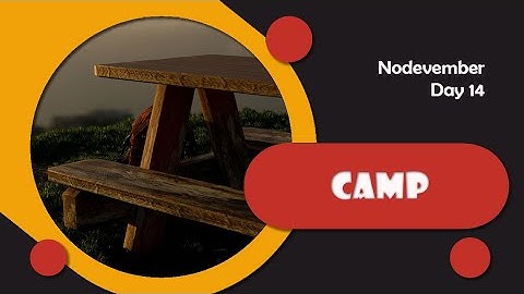 Nodevember - Day 14 - Camp