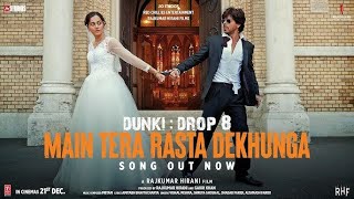 Main Tera Rasta Dekhunga - Dunki | Shah Rukh Khan | Taapsee | Pritam, Shadab, Altamash
