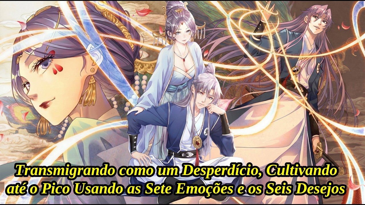 Transmigrando como um Desperdício, Cultivando até o Pico Usando as Sete Emoções e os Seis Desejos