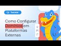 Como configurar o Domínio para plataformas externas