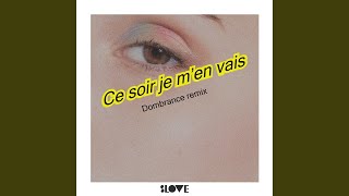 Ce soir je m'en vais (Dombrance remix (instrumental))