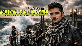 Romantika Badar dan Uhud – Wali | Religi Rock Version Cover Indonesia