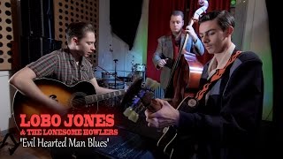 'Evil Hearted Man Blues' Lobo Jones & The Lonesome Howlers (bopflix sessions) BOPFLIX chords