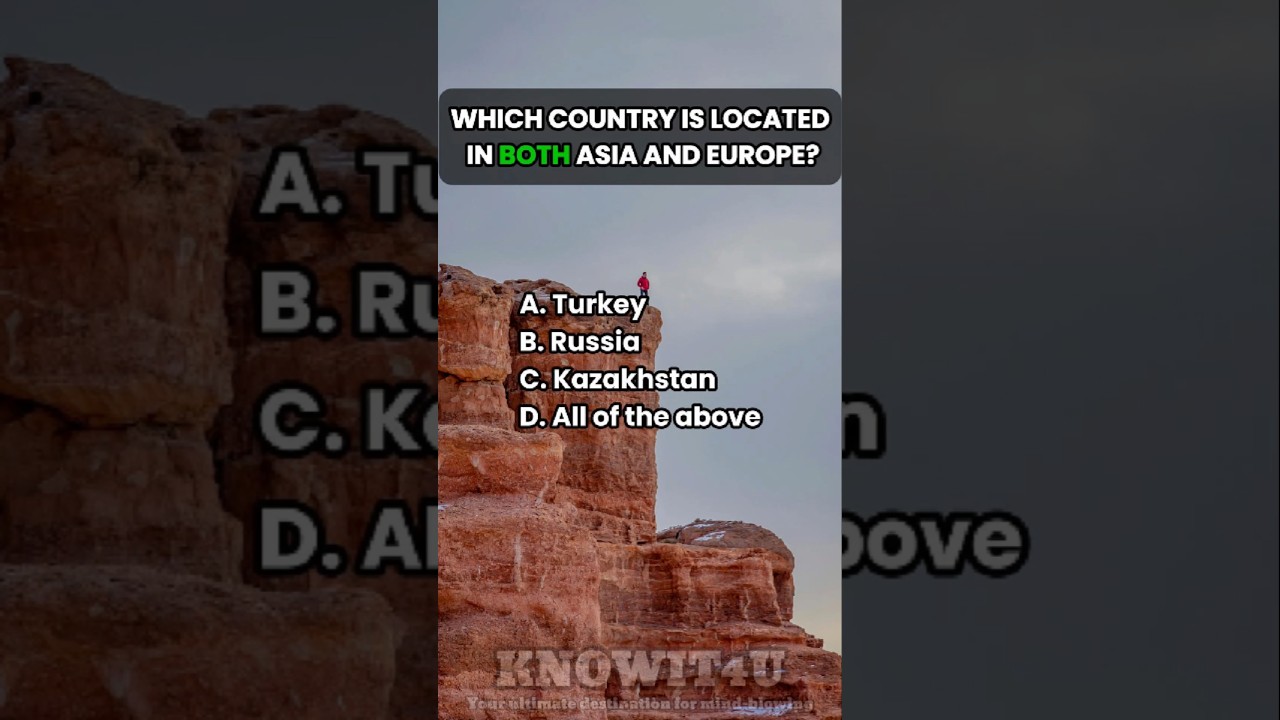 🌏🗺️🔀 Geography Challenge: Which Country Is Located in Both Asia and Europe? 