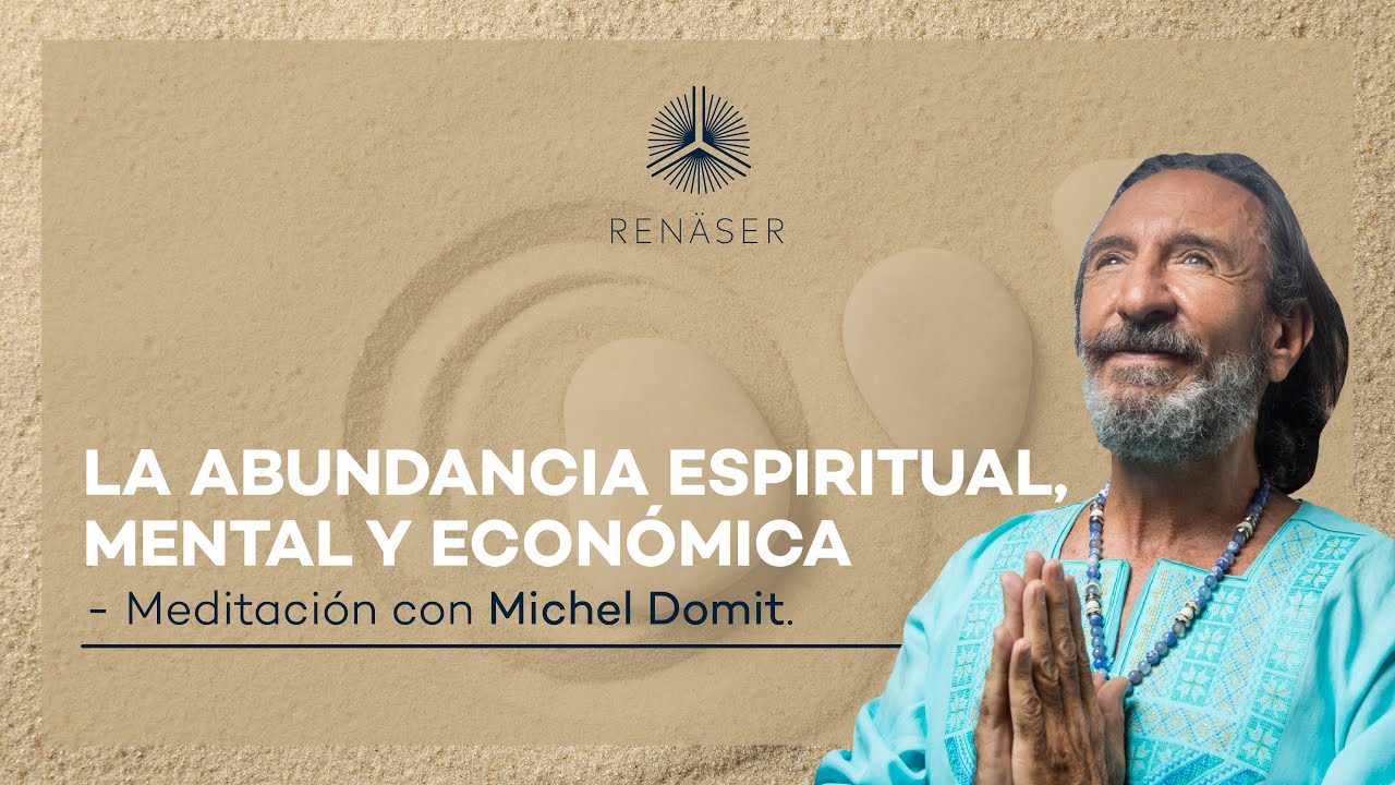 La abundancia espiritual, mental y económica | Meditación con Michel Domit