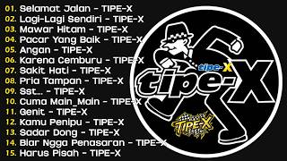 TIPE-X - KUMPULAN LAGU-LAGU PILIHAN TERBAIK & TERPOPULER | SELAMAT JALAN - TIPE-X