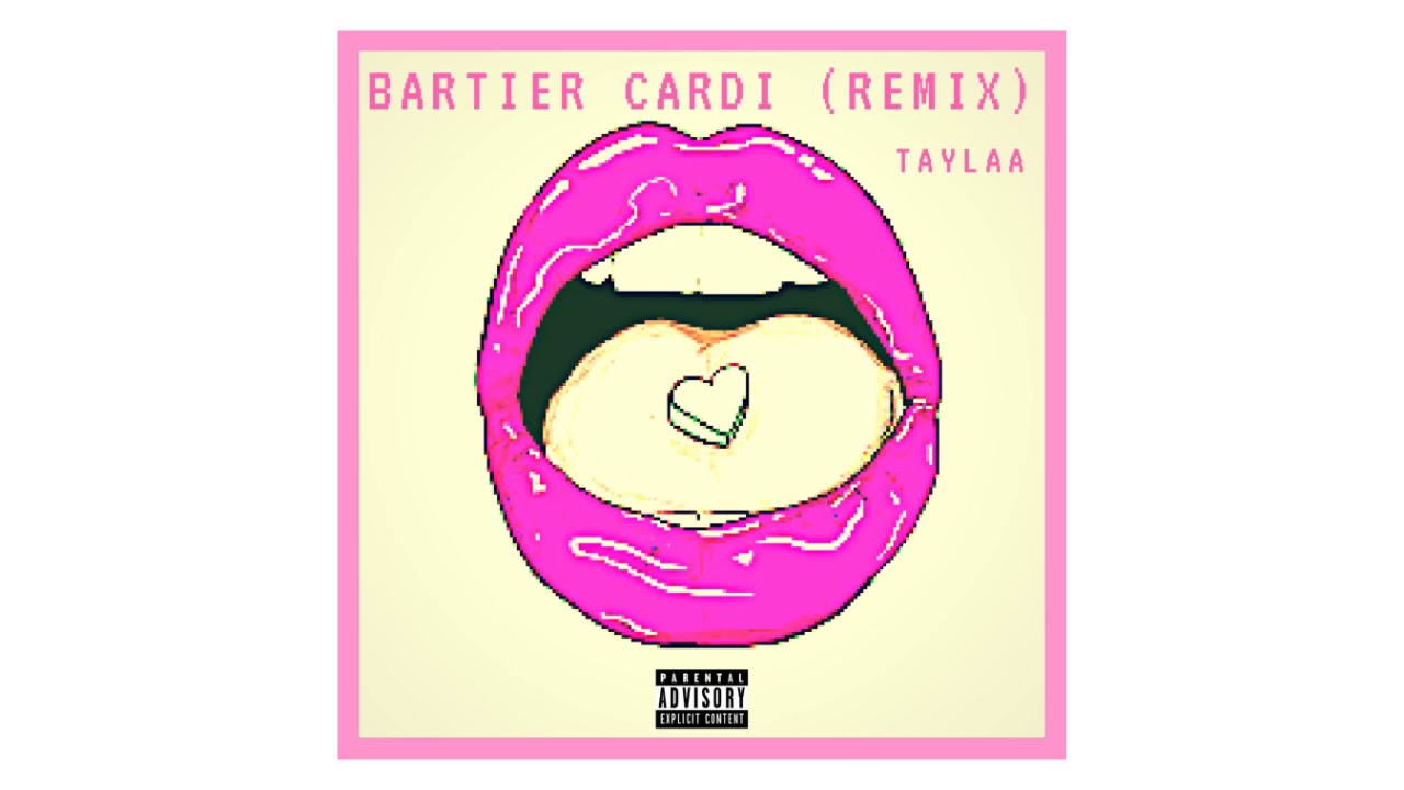 Bartier Cardi Remix - taylaa