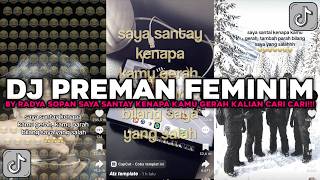 DJ PREMAN FEMINIM SAYA SANTAY KENAPA KAMU GERAH BY RADYA SOPAN VIRAL TIKTOK TERBARU 2026 !!! 