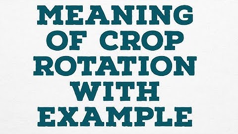 MEANING OF CROP ROTATION WITH EXAMPLE