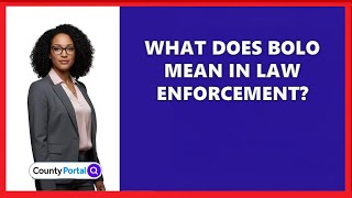 What Does BOLO Mean In Law Enforcement?