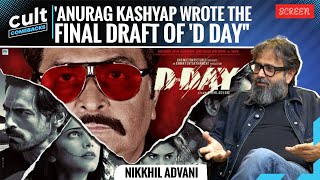 Nikkhil Advani Reveals How Anurag Kashyap Came On Board To Write The Final Draft Of D-Day Screen