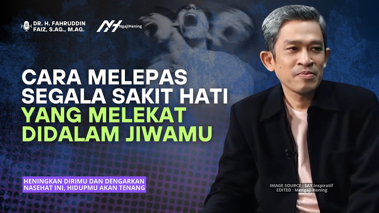 Melepaskan Sakit dan Emosi yang Melekat dalam Hati | Dr Fahruddin Faiz | Ngaji Filsafat