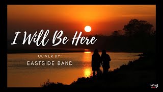 Video thumbnail of "I Will Be Here 💞💞 (Lyrics) EastSide Band Cover"