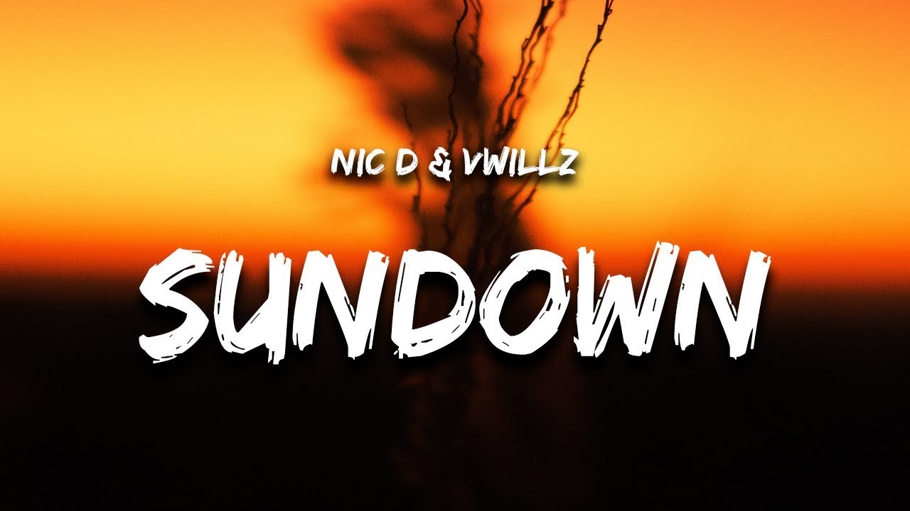 Nic D & Vwillz - Sundown (Lyrics)  | 1 Hour Version