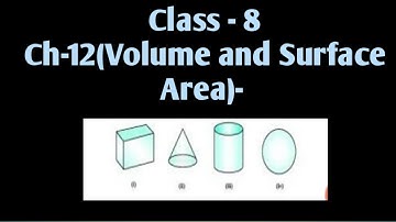 Class  8 , Volume and Surface Area