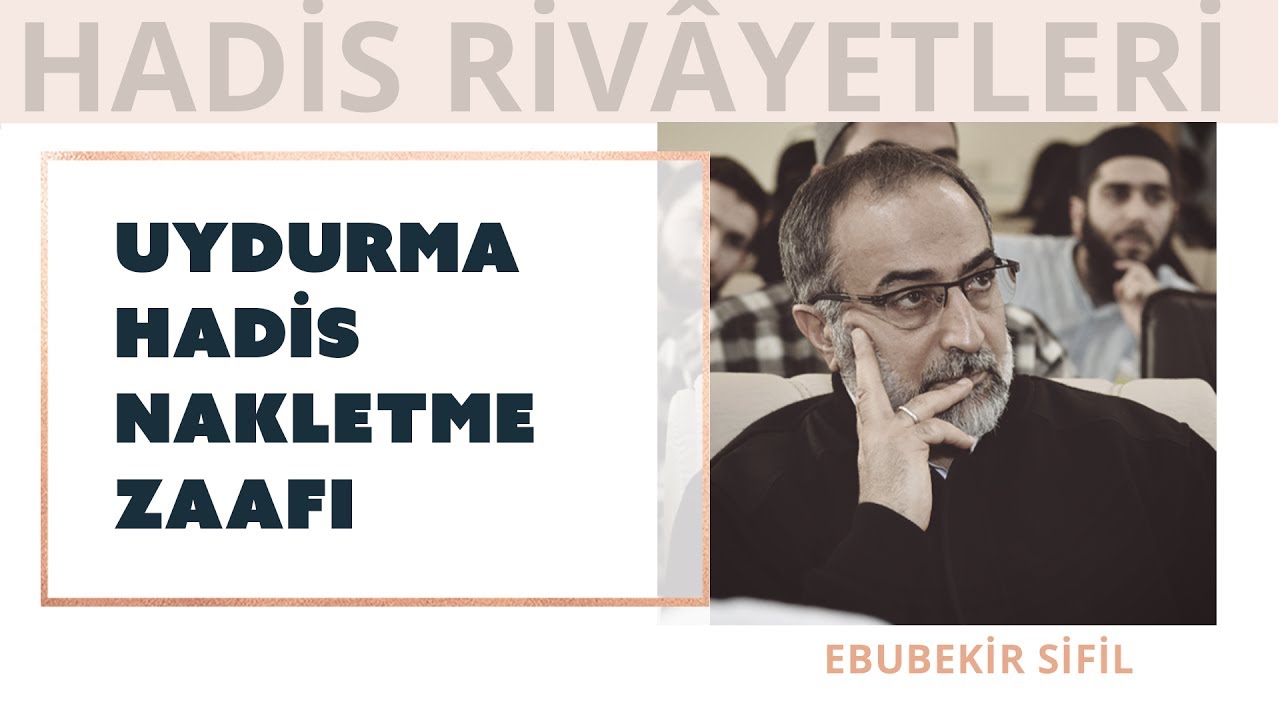 Ebubekir Sifil - Uydurma Hadis Nakletme Zaafı