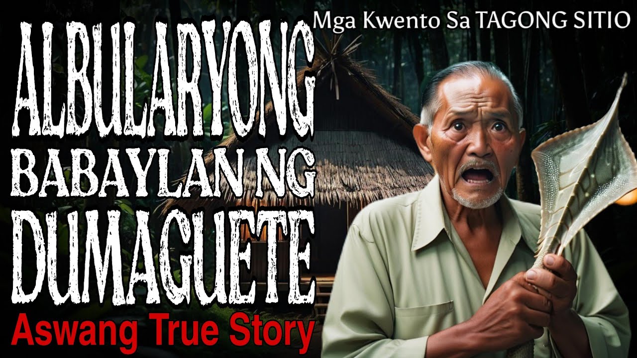 ALBULARYONG BABAYLAN NG DUMAGUETE | Aswang True Story