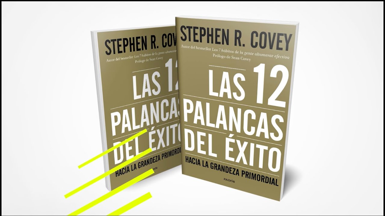 Las 12 Palancas del Éxito de Stephen Covey - Resumen de este libro por