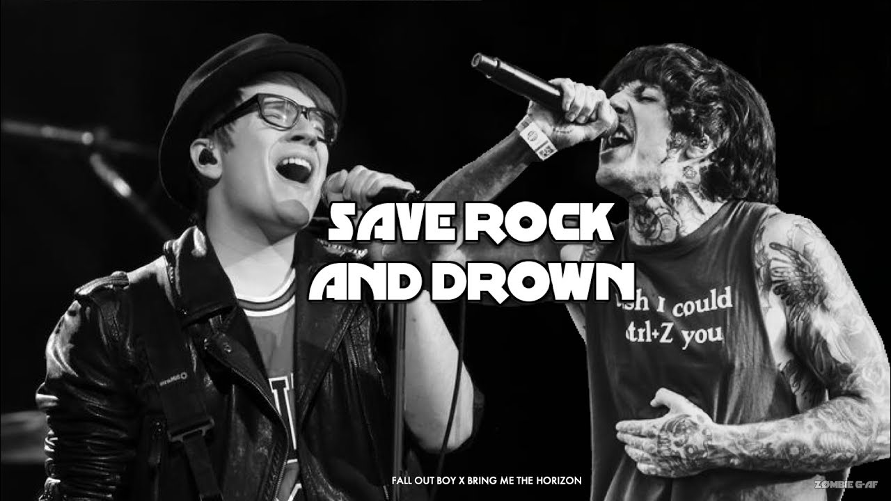 Save Rock And Drown - Fall Out Boy ft. Bring Me The Horizon (MASHUP ...