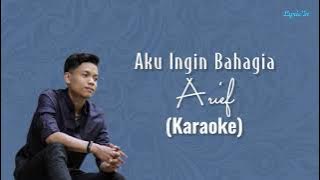 Aku Ingin Bahagia - Arief | (Karaoke)