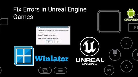 Fix Errors in Unreal Engine Games - Winlator