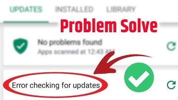 error checking for updates | google play store problem solve | 2021