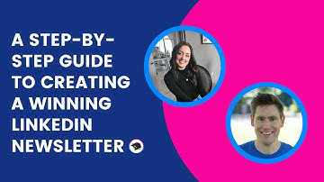 A Step-By-Step Guide to Creating a Winning LinkedIn Newsletter