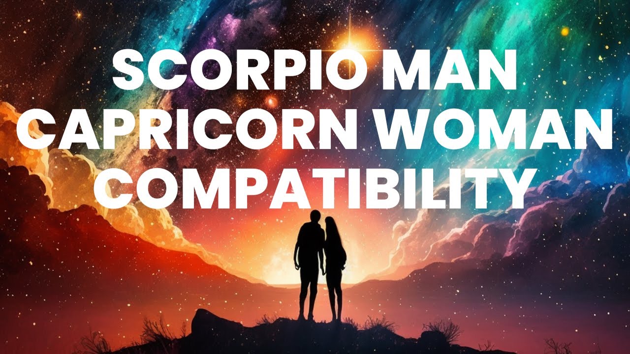 Scorpio Man Capricorn Woman Compatibility: Opposites Attracting - YouTube
