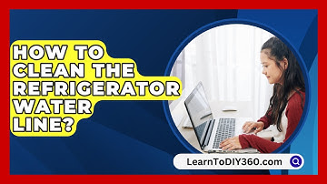 How To Clean The Refrigerator Water Line? - LearnToDIY360.com