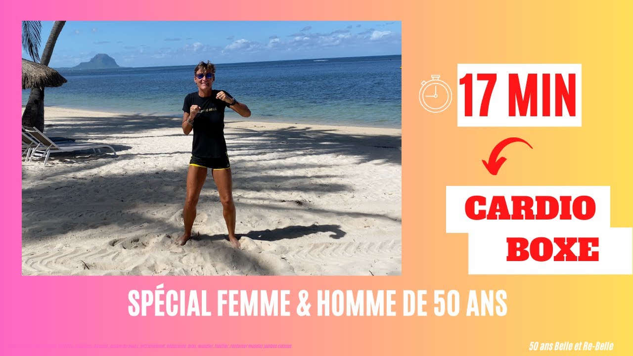 17 MIN CARDIO : MARCHE RAPIDE ET BRAS BOXE POUR HOMMES & FEMMES AVEC 50 ans Belle et Re Belle