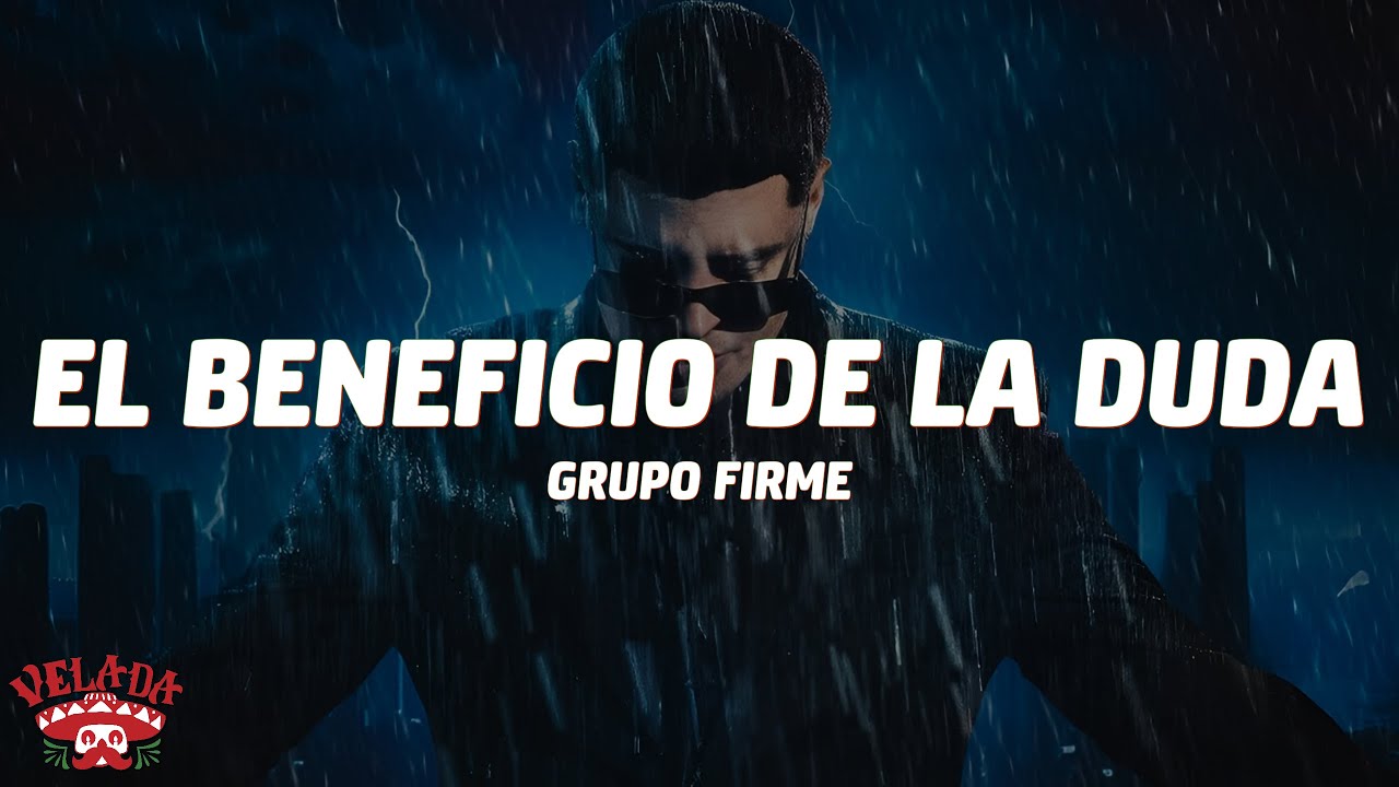Grupo Firme - El Beneficio De La Duda (Letra/Lyrics)