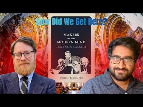 Makers of the Modern Mind w/ Dr. Jordan Cooper