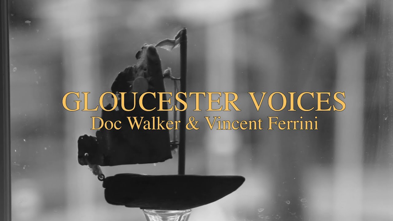 Gloucester Voices - Vincent Ferrini & William S. Webber, Jr.