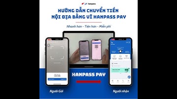 HƯỚNG DẪN CHUYỂN TIỀN QUA MÃ QR BẰNG VÍ HANPASS PAY