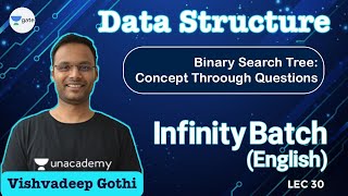 Binary Search Tree: Concept Through Questions | L 30 | Data Structure | Infinity | GATE 2022
