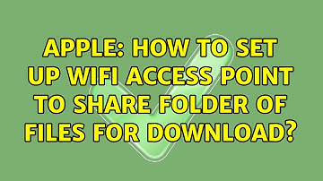 Apple: How to Set up WiFi Access Point to Share Folder of Files for Download?