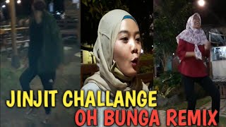 JINJIT CHALLANGE !!! OH BUNGA REMIX