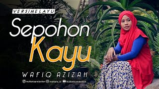 Wafiq Azizah - Sepohon Kayu versi Melayu.