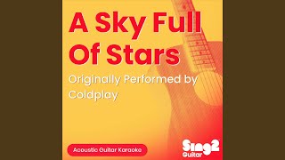 A Sky Full Of Stars (Originally Performed by Coldplay) (Acoustic Guitar Karaoke)