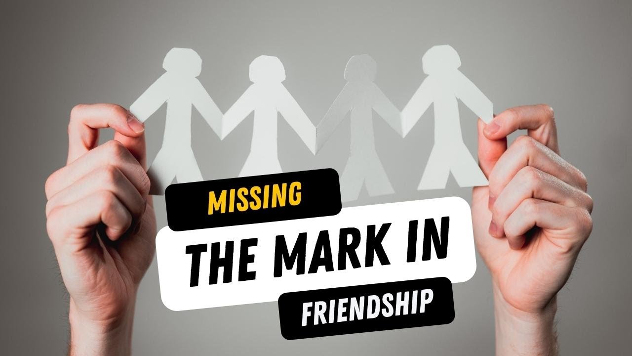 Missing the Mark in Friendship - Pastor Greg Neal - YouTube