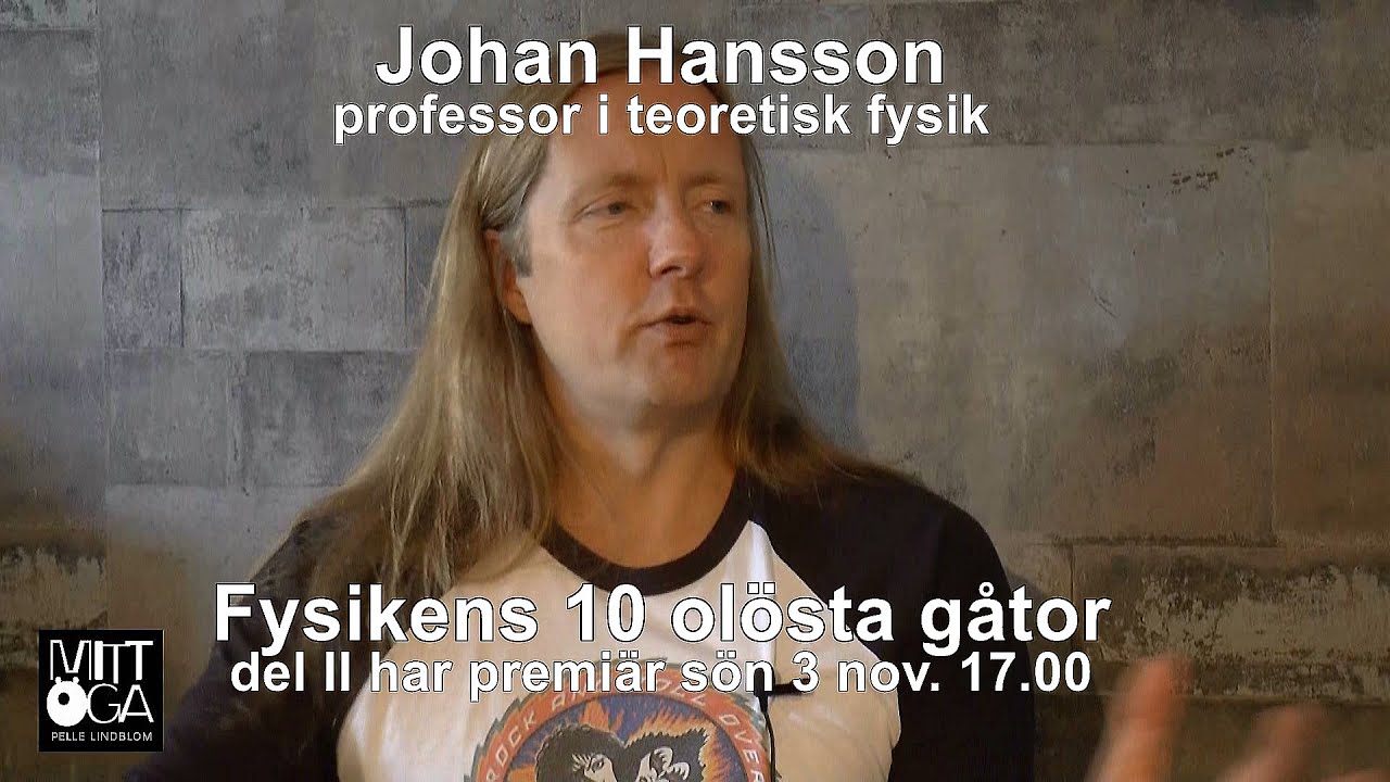 Gåtfullt, spöklikt, omöjligt - inför del II av Fysikens 10 olösta gåtor - professor Johan Hansson